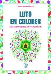 Portada de Luto en colores. Repensar la muerte para celebrar la vida