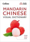 Mandarin Chinese Visual Dictionary: a Photo Guide to Everyday Words and Phrases in Mandarin Chinese (Collins Visual Dictionary)