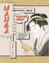 Manga from the Floating World: Comicbook Culture and the Kibyaoshi of Edo, Japan