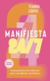 Manifiesta 24/7 (Segunda edición): Guía práctica de cabecera para manifestar sin límites