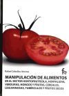 Manipulaci&oacute;n de alimentos en el sector hortofrut&iacute;cola, hortalizas, veduras, hongos y frutas, cereales, leguminosas. Tub&eacute;rculos y frutos secos crudos.
