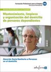 Mantenimiento, limpieza y organización del domicilio de personas dependientes. Certificados de profesionalidad. Atención sociosanitaria a personas en el domicilio