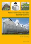 Mantenimiento y manejo de invernaderos. Certificados de profesionalidad. Horticultura y Floricultura