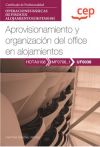 Manual. Aprovisionamiento Y Organización Del Office En Alojamientos (uf0038). Certificados De Profesionalidad. Operaciones Básicas De Pisos En Alojamientos (hota0108)