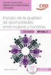 Manual. Impulso de la igualdad de oportunidades entre mujeres y hombres (MF1026_3). Certificados de profesionalidad. Mediación comunitaria (SSCG0209)