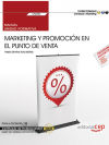 Manual. Marketing y promoción en el punto de venta (UF2394). Certificados de profesionalidad. Gestión de marketing y comunicación (COMM0112)
