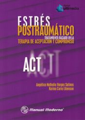 Portada de Estres Postraumatico. Tratamiento basado en la terapia de Aceptacion y Compromiso (ACT)