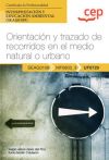 Manual. Orientación y trazado de recorridos en el medio natural o urbano (UF0729). Certificados de profesionalidad. Interpretación y educación ambiental (SEAG0109). Certificados profesionales