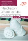 Manual. Planchado Y Arreglo De Ropa En Alojamientos (mf0708_1). Certificados De Profesionalidad. Operaciones Básicas De Pisos En Alojamientos (hota0108)