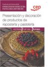 Manual. Presentación y decoración de productos de repostería y pastelería (UF0821). Certificados de profesionalidad. Operaciones básicas de pastelería (HOTR0109)