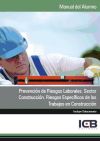 Manual Prevención de Riesgos Laborales. Sector Construcción. Riesgos Específicos de los Trabajos en Construcción