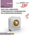 Manual. Selección, instalación, configuración y administración de los servidores multimedia (UF1276). Certificados de profesionalidad. Administración de servicios de Internet (IFCT0509)