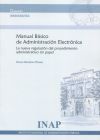 Manual básico de administración electrónica. La nueva regulación del procedimiento administrativo sin papel