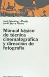 Manual básico de técnica cinematográfica y dirección de fotografía