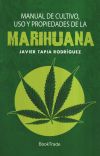 Manual de cultivo, uso y propiedades de la marihuana