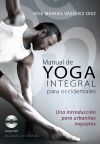 Manual de yoga integral para occidentales: una introducción para urbanitas inquietos