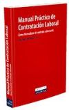 Manual práctico de contratación laboral. Cómo formalizar el contrato adecuado