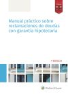 Manual práctico sobre reclamaciones de deudas con garantía hipotecaria