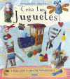 Manualidades creativas. Crea tus juguetes