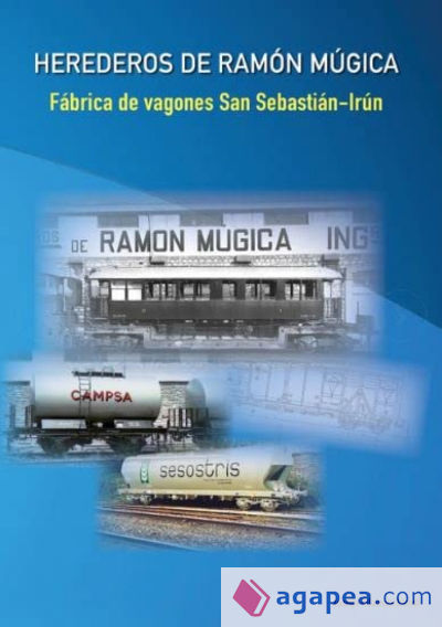 Herederos de Ramón Múgica . Fábrica de vagones San Sebastián - Irún