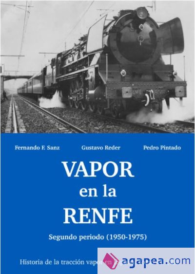Vapor en la RENFE. Segundo periodo (1950-1975) Tomo VII Vol.2 "Historia de la tracción vapor en España"