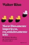 Maravillosamente imperfecto, escandalosamente feliz