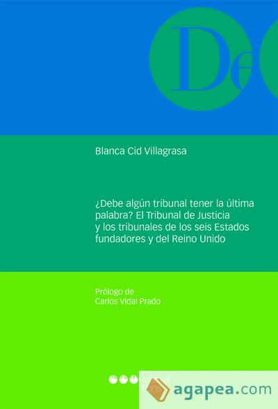 ¿Debe algún tribunal tener la última palabra? El Tribunal de Justicia y los tribunales de los seis Estados fundadores y del Reino Unido