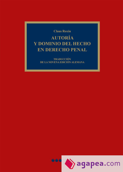 Autoría y dominio del hecho en Derecho penal