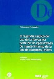 Portada de El régimen jurídico del uso de la fuerza por parte de las operaciones de mantenimiento de la paz de Naciones Unidas