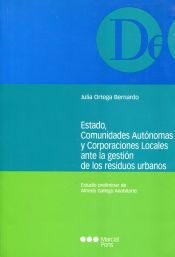 Portada de Estado, comunidades autónomas y corporaciones locales ante la gestión de los residuos urbanos