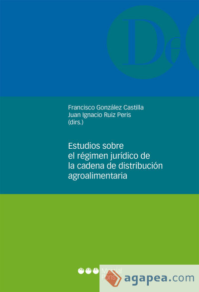 Estudios sobre el régimen jurídico de la cadena de distribución agroalimentaria