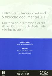 Portada de Extranjer&iacute;a: funci&oacute;n notarial y derecho documental. 4 tomos