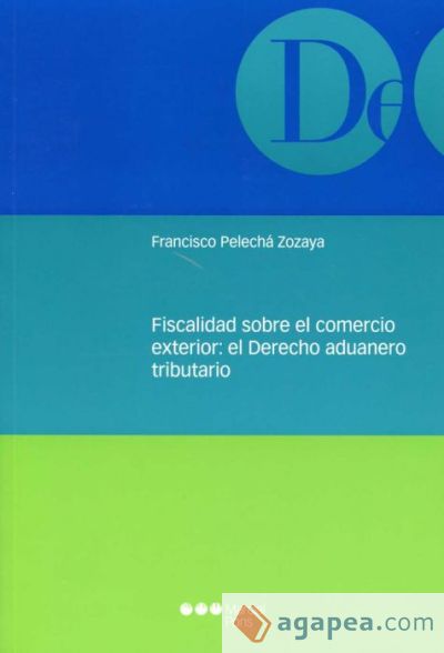 Fiscalidad sobre el comercio exterior: el Derecho aduanero tributario