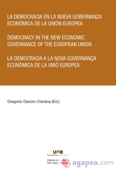 La democracia en la nueva gobernanza económica de la Unión Europea = Democracy in the new economic governance of the European Union = La democràcia a la nova governança econòmica de la Unió Europea