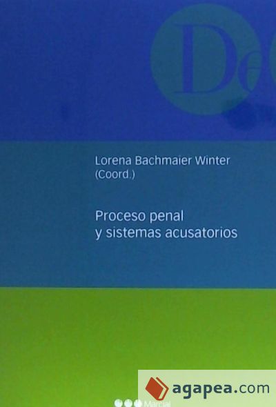 Proceso penal y sistemas acusatorios