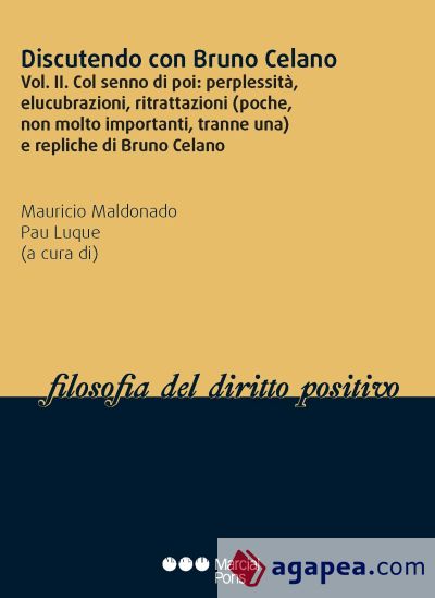 Discutendo con Bruno Celano. Vol. II. Col senno di poi. Perplessità, elucubrazioni, ritrattazioni