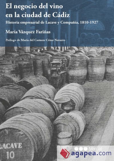 El negocio del vino en la ciudad de Cádiz: Historia empresarial de Lacave y Compañía, 1810-1927