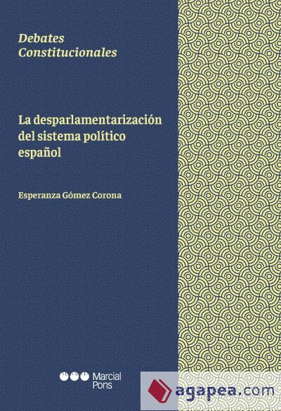 La desparlamentarizaci&oacute;n del sistema pol&iacute;tico espa&ntilde;ol