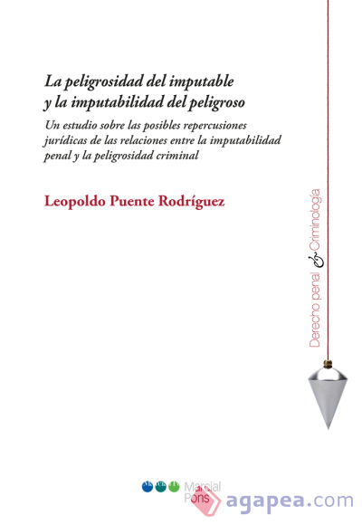 La peligrosidad del imputable y la imputabilidad del peligroso