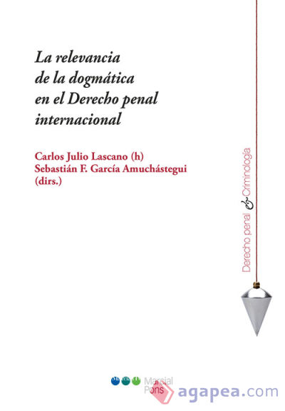 La relevancia de la dogmática en el Derecho penal internacional