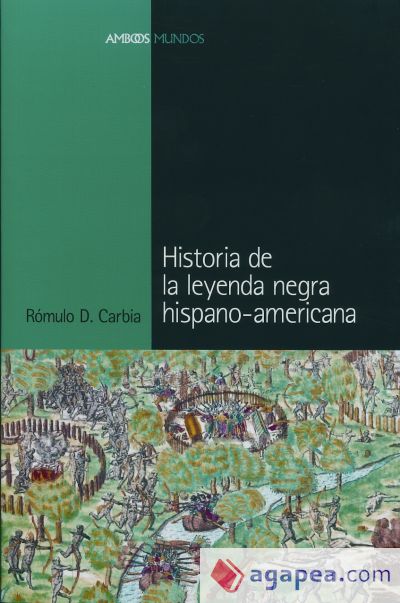 Historia de la leyenda negra hispano-americana Historia de la leyenda negra hispano-americana