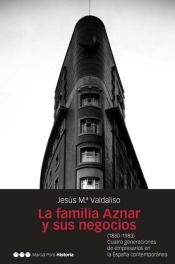 Portada de La familia Aznar y sus negocios (1830-1983)