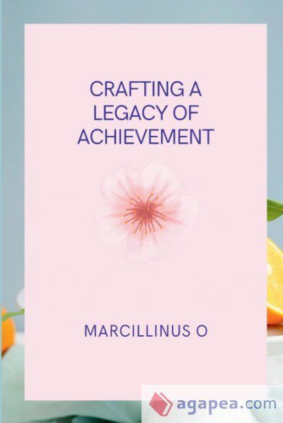 Crafting a Legacy of Achievement