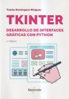 Tkinter. Desarrollo De Interfaces Gr&aacute;ficas Con Python 2.&ordm; Edici&oacute;n