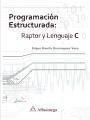 Portada de Programacion estructurada: raptor y lenguaje C