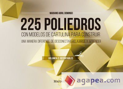 225 poliedros con modelos de cartulina para construir. Volumen 2: recortables