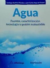 Portada de Agua. Fuentes, caracterización, tecnología y gestión sustentable