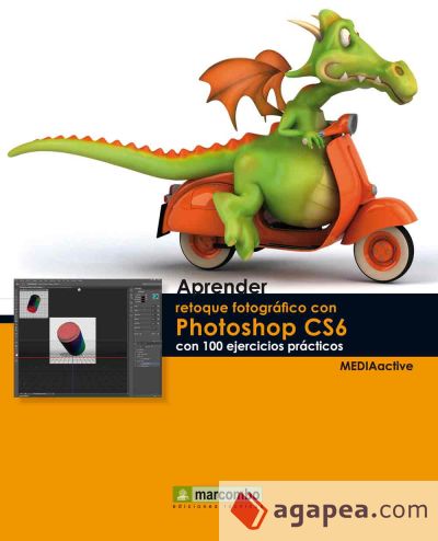 Aprender retoque fotográfico con Photoshop CS6 con 100 ejercicios prácticos