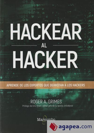 Hackear al hacker. Aprende de los expertos que derrotan a los hackers