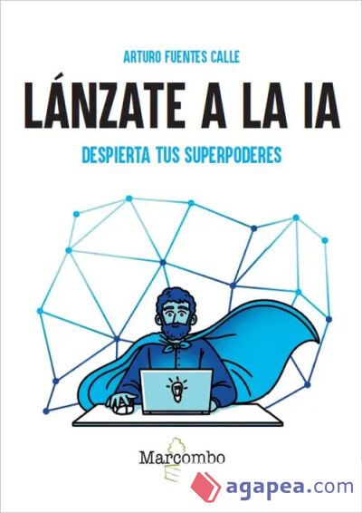 L&aacute;nzate a la IA. Despierta tus superpoderes